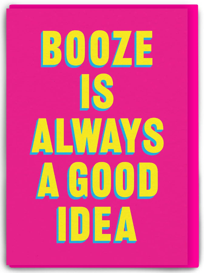 'Booze Always A Good Idea' Greeting Card