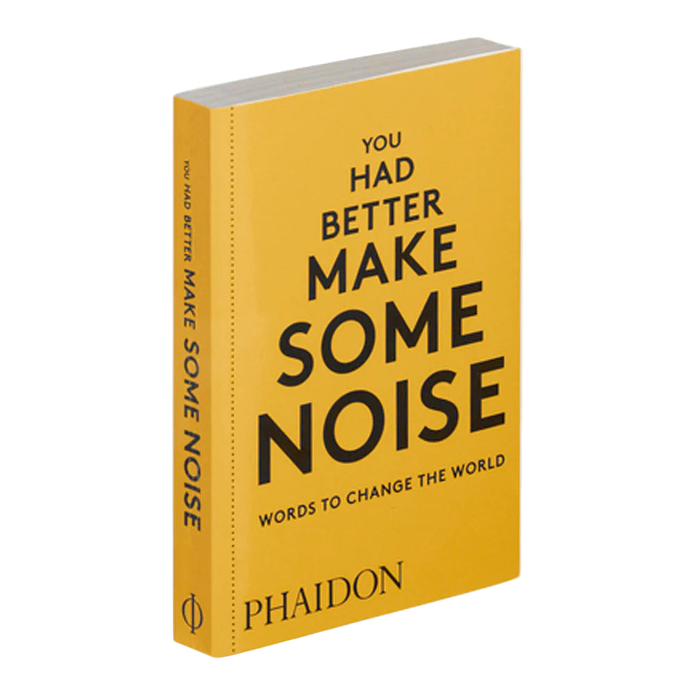 You Had Better Make Some Noise: Words to Change the World